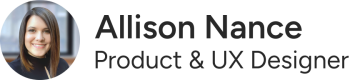 Allison Nance Product & UX Designer